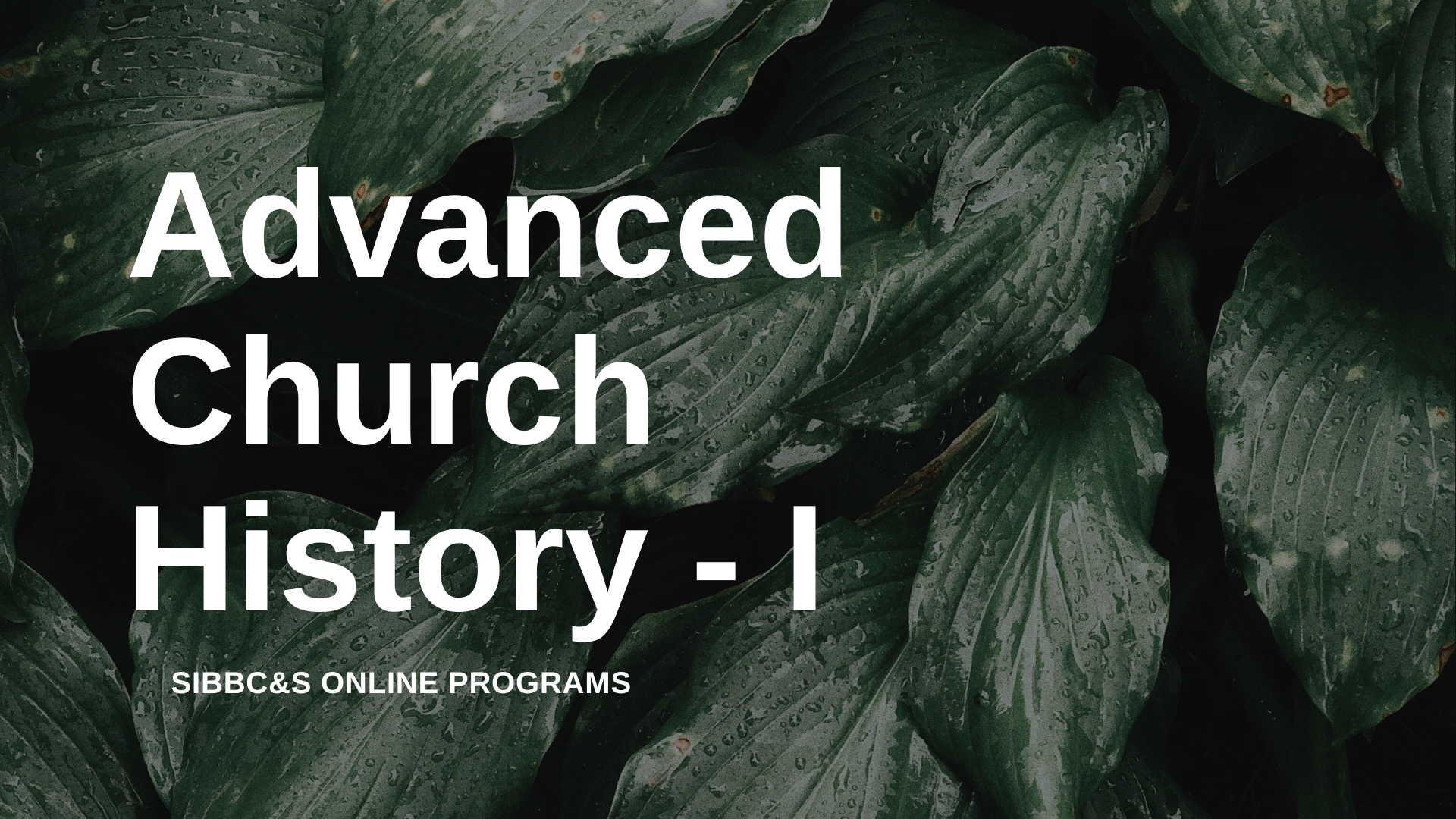 Advanced Church History - I