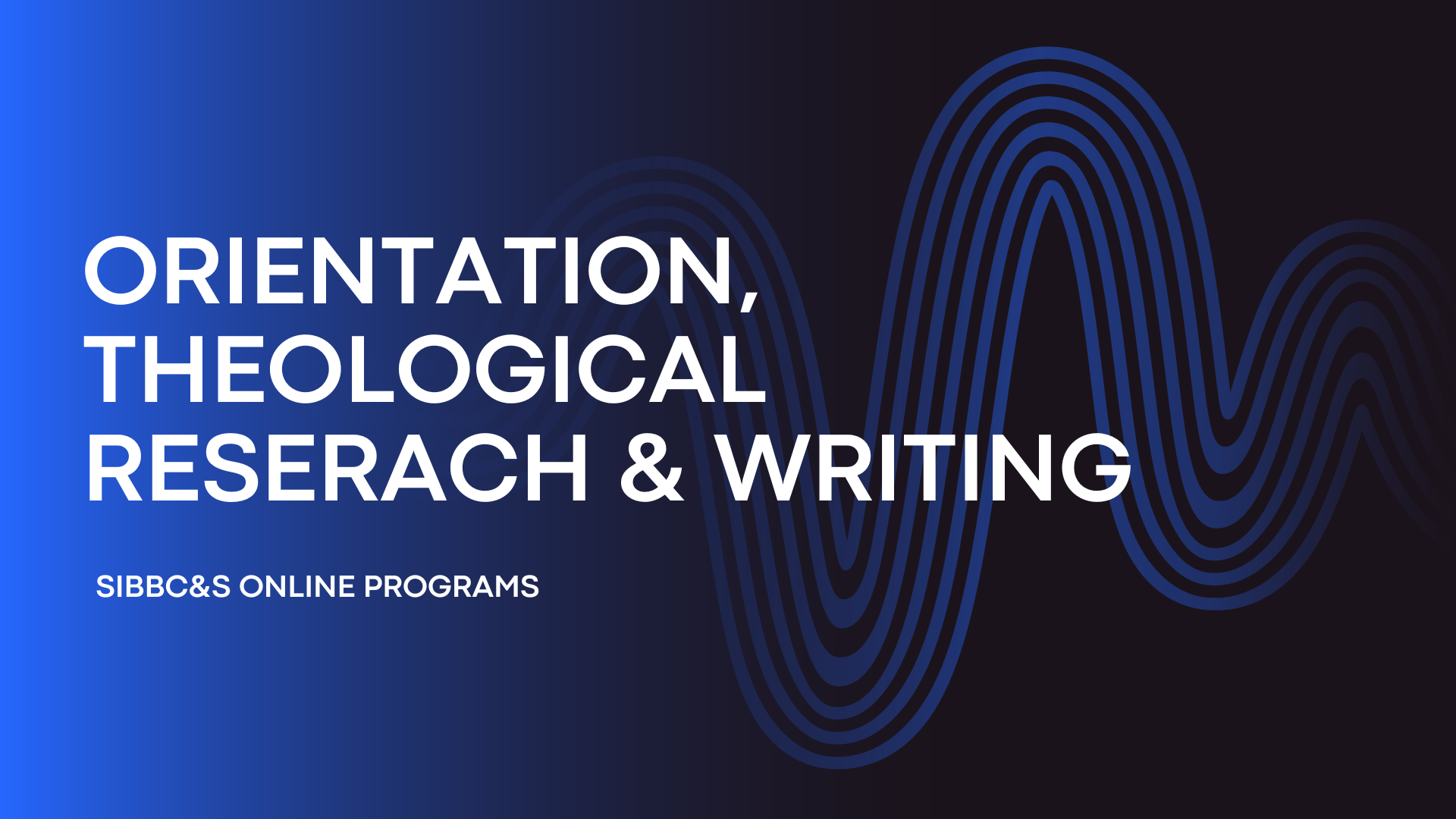 ORIENTATION, THEOLOGICAL RESEARCH AND WRITING 07/23