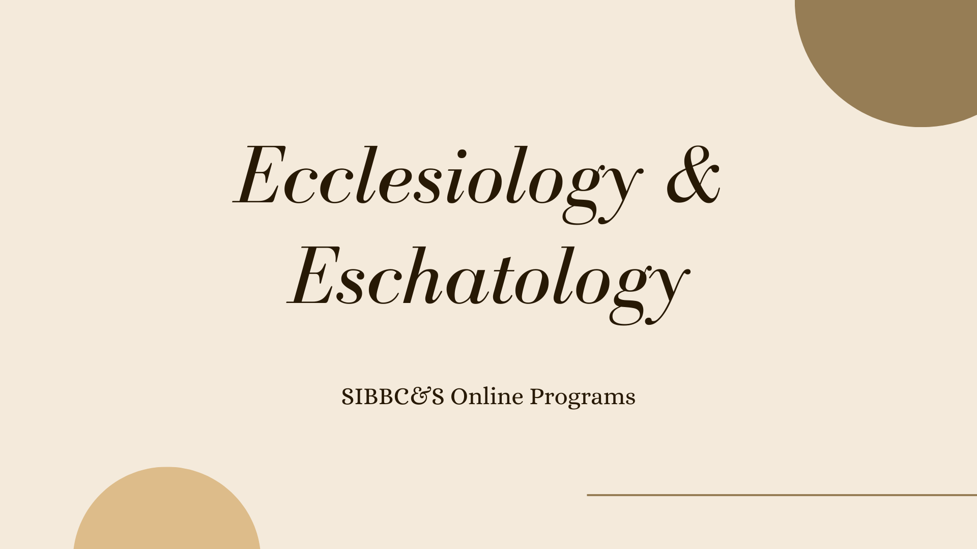 Ecclesiology &  Eschatology